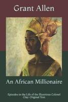 An African Millionaire: Episodes in the Life of the Illustrious Colonel Clay: Original Text