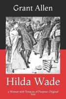 Hilda Wade: a Woman with Tenacity of Purpose: Original Text