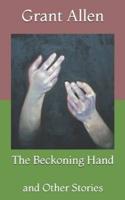The Beckoning Hand:  and Other Stories