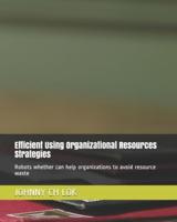 Efficient Using Organizational Resources Strategies: Robots whether can help organizations to avoid resource waste