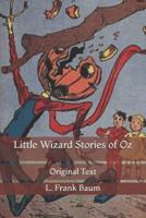 Little Wizard Stories of Oz: Original Text