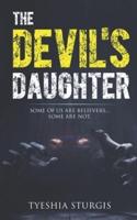 The Devil's Daughter: Some of us are believers... Some are not.