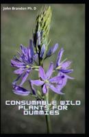 Consumable Wild Plants For Dummies