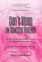 God's Word on Domestic Violence, LARGE PRINT: One Thousand Scriptures on Abuse and How God Responds to It ... because love should never hurt