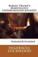 Baron Trump's marvellous underground journey-(Illusttrated & annotated)
