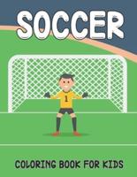 Soccer Coloring Book For Kids: A Easy Soccer Coloring and Activity Book for Kids   This Beautiful Soccer Activity Book for Toddlers   Best Gift Idea For Boys And Girls For Any Age.