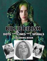 BILLIE EILISH Dots Line Spirals Coloring Book: Great gift for girls, Boys and teens who love BILLIE EILISH with spiroglyphics coloring books - BILLIE EILISH coloring book