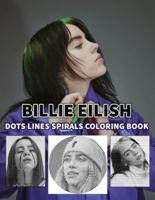 BILLIE EILISH Dots Line Spirals Coloring Book: Great gift for girls, Boys and teens who love BILLIE EILISH with spiroglyphics coloring books - BILLIE EILISH coloring book