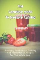 The Complete Guide To Pressure Canning
