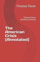 The American Crisis [Annotated]: Thomas Paine (Political, History)