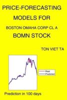 Price-Forecasting Models for Boston Omaha Corp Cl A BOMN Stock