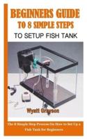 Beginners Guide to 8 Simple Steps to Setup Fish Tank