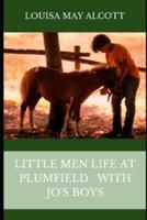 LITTLE MEN LIFE AT PLUMFIELD WITH JO'S BOYS: with original illustration