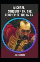 Michael Strogoff Or The Courier of the Czar