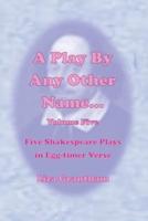 A Play By Any Other Name... Volume Five