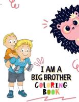 I Am a Big Brother Coloring Book: For Brother with a New Baby Sibling   I Am Going to be a Big Brother Activity Book with Cute Animals & Inspirational Big Brother Quotes