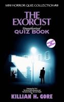 The Exorcist Unauthorized Quiz Book: Mini Horror Quiz Collection #18