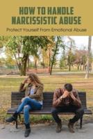 How To Handle Narcissistic Abuse