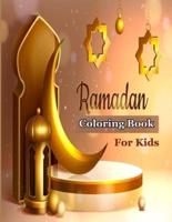 Ramadan Coloring Book For Kids: My Ramadan Coloring Book For Ages 4 to 8, Islamic Coloring Book For Muslim Kids, Great Ramadan Activity Book For Kids