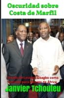 Oscuridad sobre Costa de Marfil: El caso de Laurent Gbagbo como Lección para el resto de África
