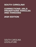 South Carolina Corrections Jails Probations Paroles and Pardons 2021 Edition