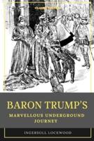 Baron Trump's Marvellous Underground Journey: With original illustration