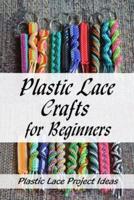 Plastic Lace Crafts for Beginners