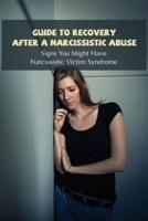Guide To Recovery After A Narcissistic Abuse