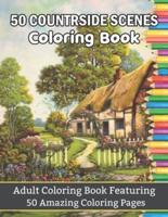 50 countryside Scenes Coloring Book Adult Coloring Book Featuring 50 Amazing Coloring Pages: Featuring Charming gardening landscapes, Beautiful Flowers, Birds, cottages, barns,and ountryside scenery (Unique Coloring Books for Adults)