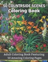 50 countryside Scenes Coloring Book Adult Coloring Book Featuring 50 Amazing Coloring Pages: Fun Fun And Fun Lovely Countryside Scenes Coloring Book Beautiful Flowers, Birds, cottages, barns and more stress relieving countryside scenery to color