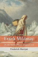 Frank Mildmay: Or, the Naval Officer: Original Text