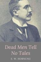 Dead Men Tell No Tales: Original Classics and Annotated