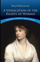 "A VINDICATION OF THE RIGHTS OF WOMAN (WITH STRICTURES ON POLITICAL AND MORAL SUBJECTS) Illustrated Edition