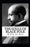 The Souls of Black Folk by William Edward Burghardt Du Bois Illustrated Edition