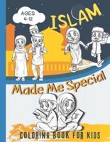 Islam Made Me Special Coloring Book for Kids Ages 4-12: Ramadan Books for Kids/Easy & Fun Coloring Pages - Ramadan Gifts For Young Kids Preschool And Toddlers To Celebrate The Holy Month/
