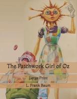 The Patchwork Girl of Oz: Large Print