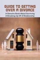 Guide To Getting Over A Divorce