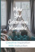Make Your Celebrations Memorable