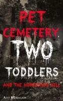 Pet Cemetery, Two Toddlers and The Horseshoe Hill: A Novella