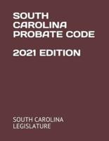 South Carolina Probate Code 2021 Edition