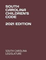 South Carolina Children's Code 2021 Edition