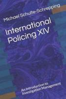International Policing XIV: An Introduction to Investigation Management
