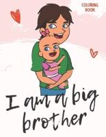 I Am a Big Brother Coloring Book: For Brother with a New Baby Sibling   I Am Going to be a Big Brother Activity Book with Cute Animals & Inspirational Big Brother Quotes