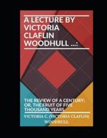 A Lecture by Victoria Claflin Woodhull ...