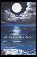 All Around the Moon (Illustrated Edition)