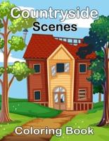 Countryside Scenes Coloring Book:  Country Scenes, Barns, Farm Animals For Adults To Color (Creative and Unique Coloring Books for Adults)