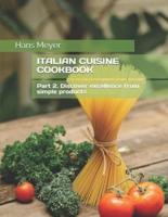 ITALIAN CUISINE COOKBOOK: Part 2. Discover excellence from simple products