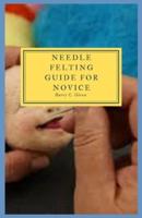 Needle Felting Guide For Novice
