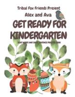 Alex & Ava's Big Kinder-Ready Book Tribal Fox Friends Pre-School Sight Word Tracing What My Child Needs to Know Before Kindergarten Rhyming Words Alex & Ava Get Ready for Kindergarten