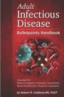 Adult Infectious Disease  Bulletpoints Handbook